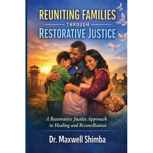 Reuniting Families Through Restorative Justice: A Restorative Justice Approach to Healing and Reconciliation