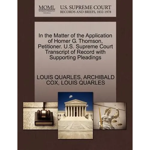In the Matter of the Application of Homer G. Thomson, Petitioner. U.S. Supreme Court Transcript of Record with Supporting Pleadings