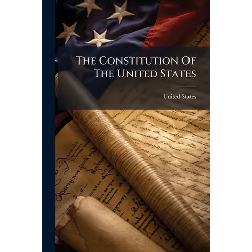 The Constitution Of The United States: With Bibliographical And Historical Notes