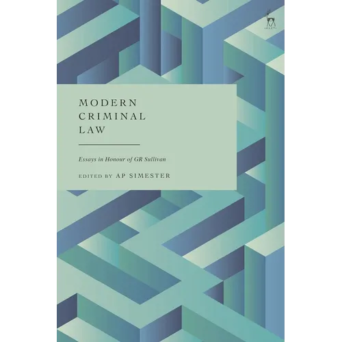 Modern Criminal Law: Essays in Honour of Gr Sullivan