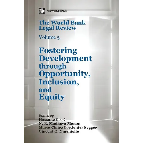 The World Bank Legal Review, Volume 5: Fostering Development Through Opportunity, Inclusion, and Equity