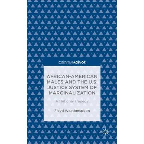 African-American Males and the U.S. Justice System of Marginalization: A National Tragedy