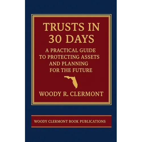 Trusts in 30 Days: A Practical Guide to Protecting Assets and Planning for the Future