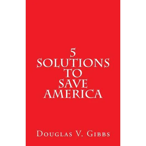 5 Solutions to Save America