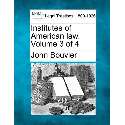 Institutes of American law. Volume 3 of 4