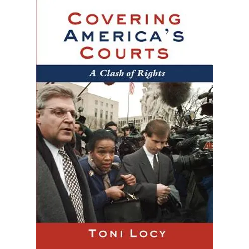 Covering America's Courts: A Clash of Rights