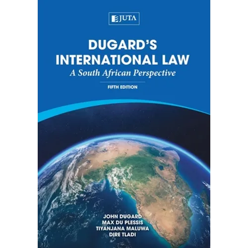 Dugard's International Law: A South African Perspective