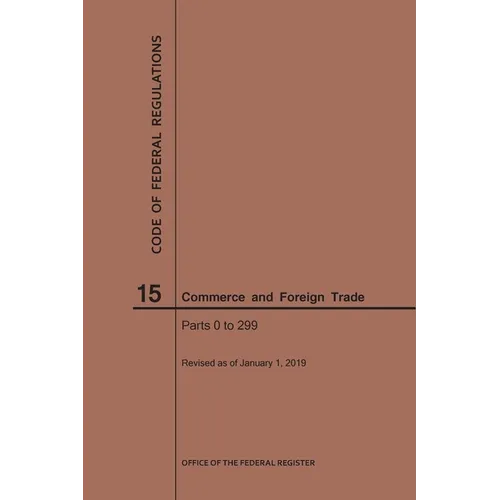 Code of Federal Regulations Title 15, Commerce and Foreign Trade, Parts 0-299, 2019