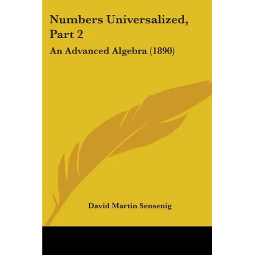 Numbers Universalized, Part 2: An Advanced Algebra (1890)