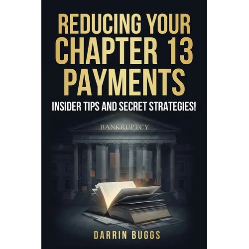 Reducing Your Chapter 13 Payments: Insider Tips and Secret Strategies!