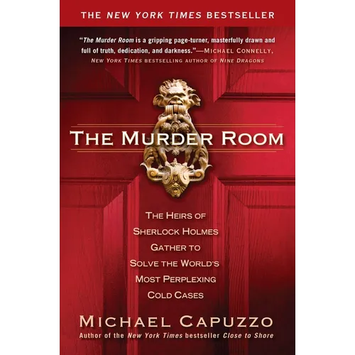 The Murder Room: The Heirs of Sherlock Holmes Gather to Solve the World's Most Perplexing Cold Cases