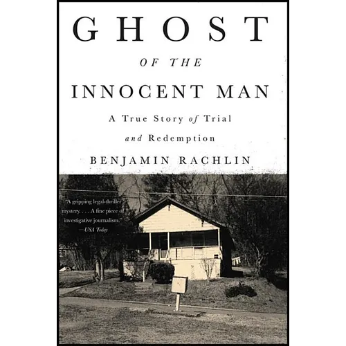 Ghost of the Innocent Man: A True Story of Trial and Redemption