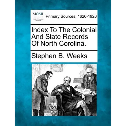 Index To The Colonial And State Records Of North Corolina.