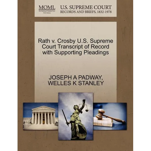 Rath V. Crosby U.S. Supreme Court Transcript of Record with Supporting Pleadings - Paperback