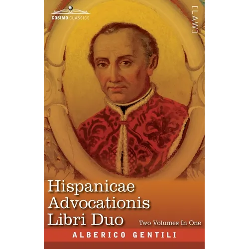 Hispanicae Advocationis Libri Duo, Two Volumes in One: A Photographic Reproduction of the Latin Edition of 1661 and the English Translation -Two Books - Paperback