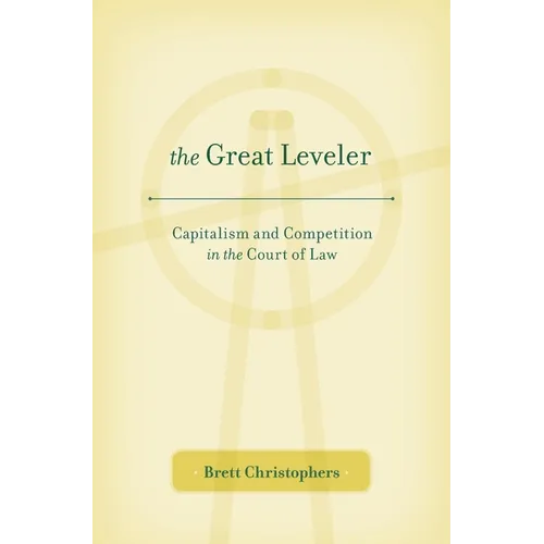 The Great Leveler: Capitalism and Competition in the Court of Law