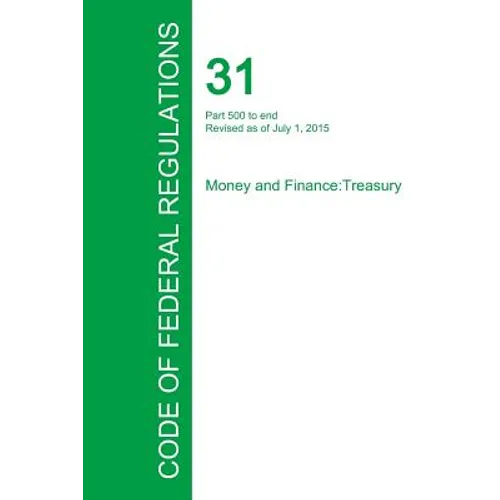 Code of Federal Regulations Title 31, Volume 3, July 1, 2015