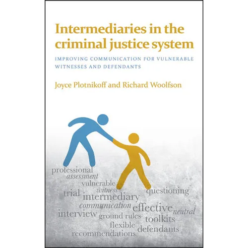 Intermediaries in the Criminal Justice System: Improving Communication for Vulnerable Witnesses and Defendants