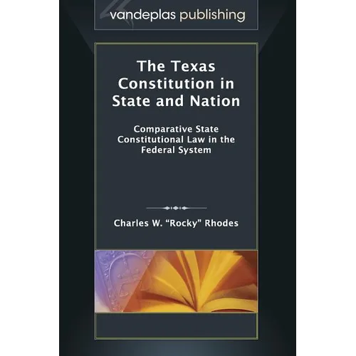 The Texas Constitution in State and Nation: Comparative State Constitutional Law in the Federal System