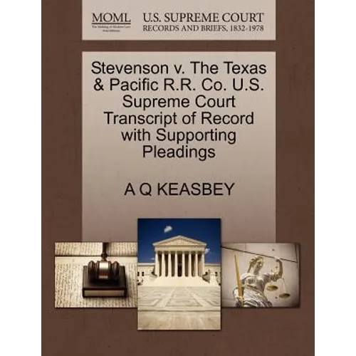 Stevenson V. the Texas & Pacific R.R. Co. U.S. Supreme Court Transcript of Record with Supporting Pleadings