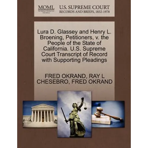 Lura D. Glassey and Henry L. Broening, Petitioners, V. the People of the State of California. U.S. Supreme Court Transcript of Record with Supporting