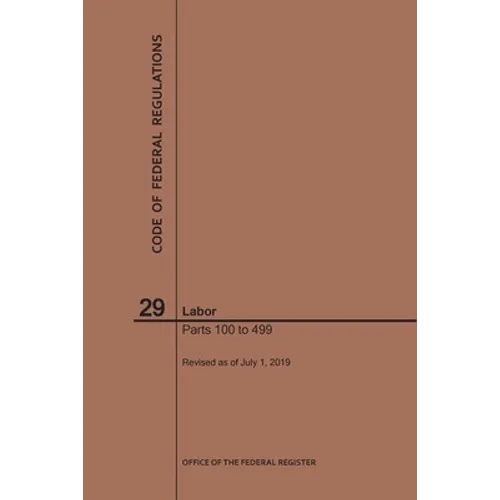 Code of Federal Regulations Title 29, Labor, Parts 100-499, 2019
