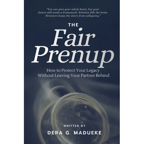 The Fair Prenup: Protecting Your Legacy Without Leaving Your Partner Behind