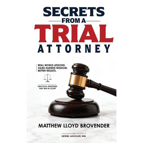 Secrets From a Trial Attorney The Trial Playbook They Fail to Give You. Voir Dire to Verdict.