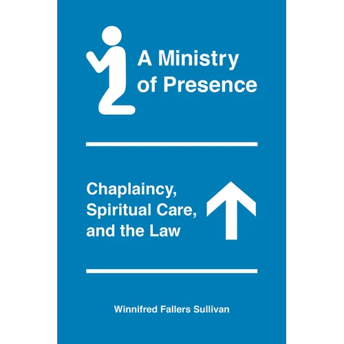 A Ministry of Presence: Chaplaincy, Spiritual Care, and the Law - Paperback